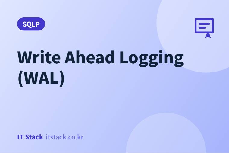 Write Ahead Logging (WAL)